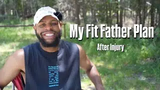 Starting Over After Injury - My Fit Father Game Plan