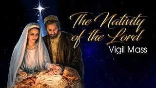 Dec 25, 2025 - The Nativity of the Lord (Christmas) 4:00 pm Vigil