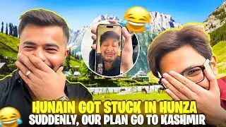 Suddenly our plan changed from Besham to Kashmir👀🥲| Hunain got stuck in Hunza the tour guides left 😱