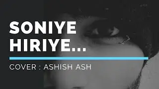 SONIYE HIRIYE  || ASHISH ASH || IMAASHUU || CTCHASHU  ||