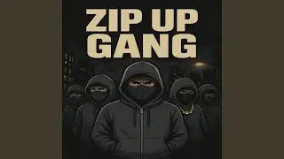 ZIP UP GANG