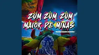 ZUM ZUM ZUM MAIOR DE MINAS