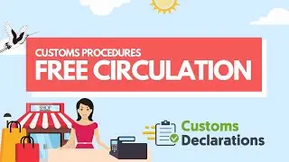 A quick guide to importing goods using the Free Circulation customs procedure