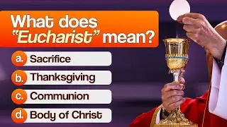 CATHOLIC QUIZ | THE EUCHARIST