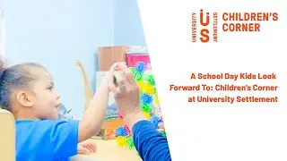 A School Day Kids Look Forward To: Children's Corner at University Settlement