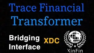 Trace Financial Transformer (XinFin Network) Bridge Interface 2019 XDC:XDCE