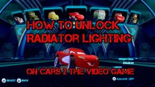 How To Unlock Radiator Lighting On Cars 2 The Video Game