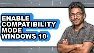 How to Enable Compatibility Mode Windows 10 (full Guide)