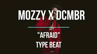 [FREE] MOZZY x dcmbr Afraid Type Beat 2018