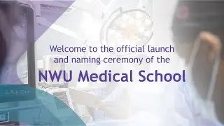 Official launch and naming ceremony of the NWU Medical School