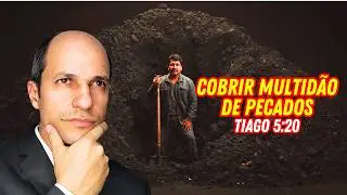 O que é realmente cobrir uma multidão de pecados em Tiago 5:20?