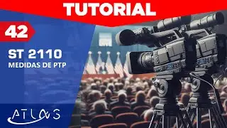 Tutorial ATLAS NG: [42] ST 2110 (medidas PTP)