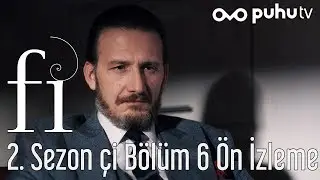 Fi 2. Sezon &Ccedil;İ 6. B&ouml;l&uuml;m &Ouml;n İzleme