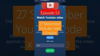 27 September Youtube video code xempire episode 53 #xempireairdrop #xempireyoutubecode #shorts