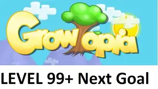 Growtopia | Getting Level 99 + next goal!!