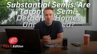 Substantial Semis: Are Toronto’s Semi-Detached Homes Undervalued? | Pick 5 Edition