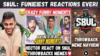 HECTOR REACTS🤣ON S8UL🚀THROWBACKS MEMES😆& BEST MOMENTS🔥