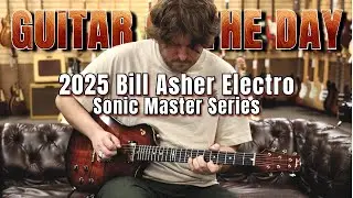 Серия Bill Asher Electro Sonic Master Series 2025 | Гитара дня