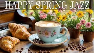 Happy Spring Jazz ☕ Bossa Nova background for Studying, Working & Relaxing