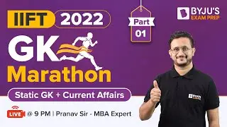 IIFT GK Marathon | Current Affairs & Static GK  | IIFT 2022 | Part1 | Pranav Pant | BYJU'S Exam Prep