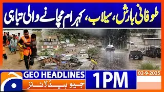 𝐏𝐚𝐤𝐢𝐬𝐭𝐚𝐧 𝐅𝐥𝐨𝐨𝐝 𝐃𝐢𝐬𝐚𝐬𝐭𝐞𝐫: Torrential Rains | Geo News 1PM Headlines | 2 September 2025