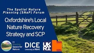 3. Oxfordshire's Local Nature Recovery Strategy and SCP | Chloe Edwards | SNaP Forum