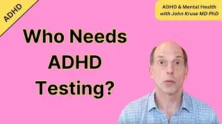 Who Needs ADHD Testing?