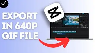 How to export in 640p gif file in CapCut?
