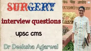 UPSC CMS INTERVIEW QUESTIONS OF SURGERY || DR DEEKSHA AGARWAL || UPSC COMBINED MEDICAL SERVICE ||