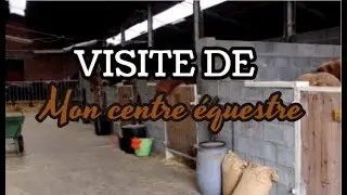 VISITE DE MON CENTRE ÉQUESTRE !