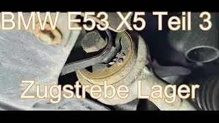 BMW X5 E53 Teil 3 Zugstrebe Lager wechseln