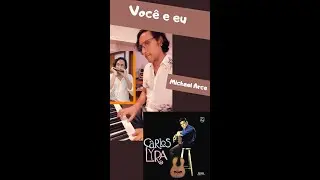 Você e eu (Carlos Lyra) - Michael Arce