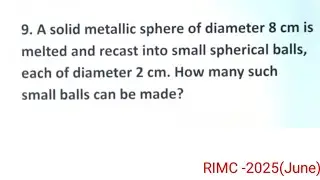 A solid metallic sphere of diameter 8 cm is melted and recast into.. | RIMC -2025 june solution 