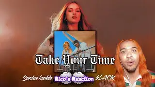 Sasha Keable x 6LACK - Take Your Time | Реакция Рико