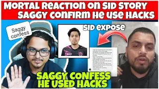 MortaL Reaction On Sid Story Saggy Confession He Use Cheats | Sid On Saggy | #mortal #sid