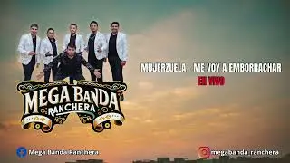 Mega banda Ranchera en vivo - Mujerzuela - Me voy a emborrachar