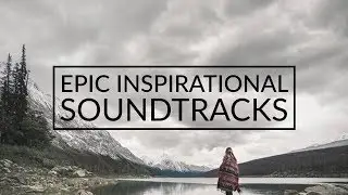 Epic Inspirational Soundtracks - Full Album (45 Minutes) Cinematic Music