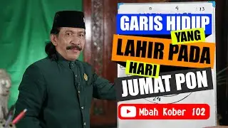 Weton Jumat Pon, Perjalanan hidup berdasarkan hari kelahiran || Mbah Kober 102