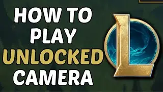 How To Play With Unlocked Camera In League Of Legends (2026) | *EASY GUIDE*
