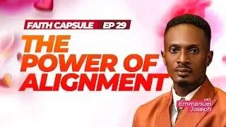 Faith Capsule | January 29th, 2026 | The Power of Alignment