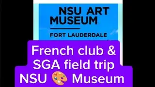 🎨🎭 French & SGA field trip to NSU museum of Art. 