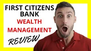 🔥 First Citizens Wealth Management Review: Pros and Cons