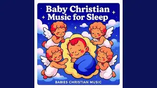 Baby Christian Worship Lullaby for Sleep Time