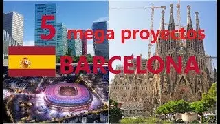 Top 5 MEGA proyectos Barcelona | MegaProyectos ES
