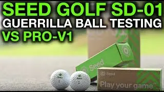 SEED GOLF SD-01 - Guerrilla Golf Ball Testing vs Pro-V1