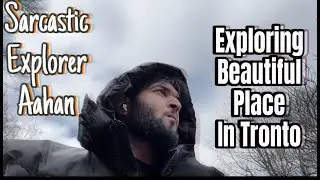 Exploring Toronto's Least Known Place II Sarcastic Explorer Aahan || Mountains in Toronto?