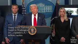 Trump sends National Guard to Washington D.C., expands L.A. military tactics