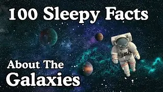 The Most Relaxing Facts About Galaxies - Fall Asleep To Astronomy