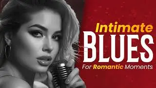 Sensual Blues for Bedroom Magic – Intimate Romantic Guitar