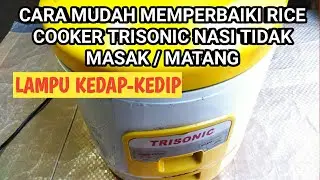 CARA MUDAH MEMPERBAIKI RICE COOKER TRISONIC NASI TIDAK MASAK / MATANG